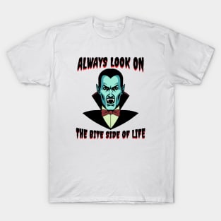 Always Look on Te Bite Side Of Life Vampire Halloween T-Shirt